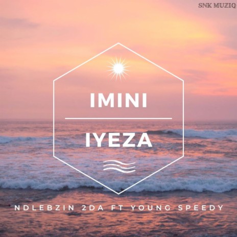 Imini Iyeza ft. Young speedy | Boomplay Music