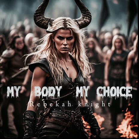 My Body My Choice | Boomplay Music