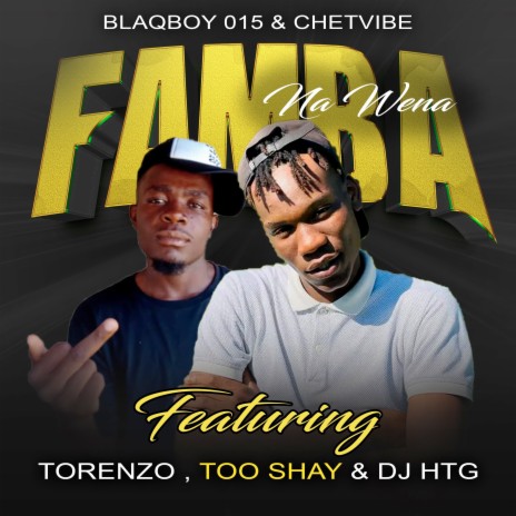 Famba Na Wena ft. ChetVibe, Torenzo, Too shay & Dj htg | Boomplay Music