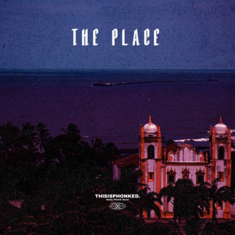 THE PLACE ft. THISISPHONKED. | Boomplay Music