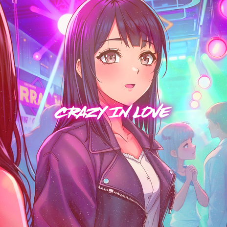 Crazy In Love (Nightcore)