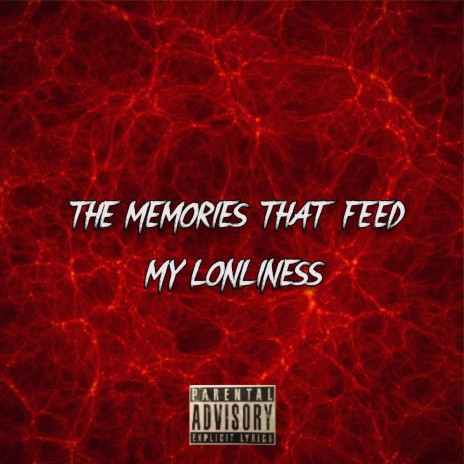 THE MEMORIES THAT FEED MY LONLINESS | Boomplay Music