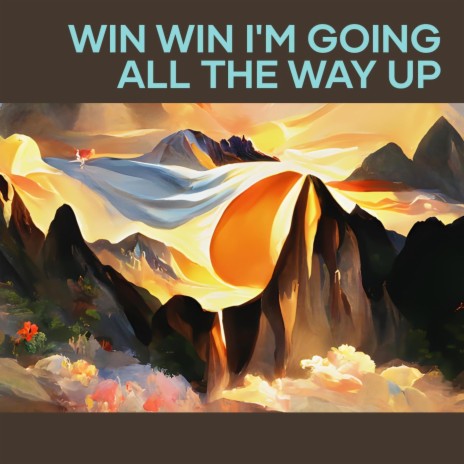 Win Win I'm Going All the Way Up | Boomplay Music