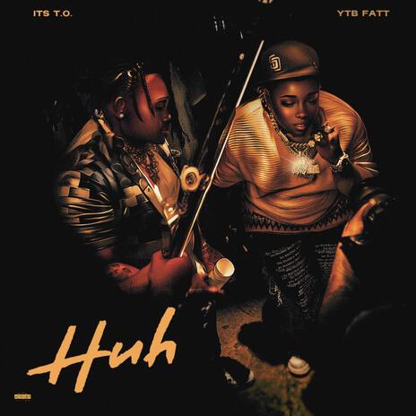 huh ft. ytb fatt | Boomplay Music