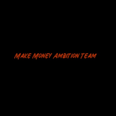 Make Money Ambition Team (Intro)