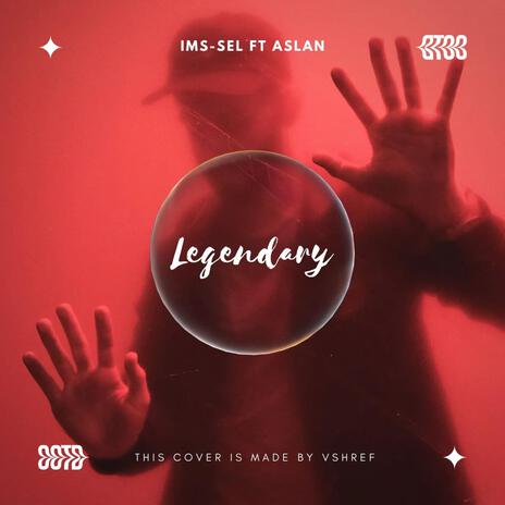 Legendary ft. IMS SEL | Boomplay Music