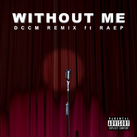 Without Me (DCCM Remix) ft. Raep | Boomplay Music