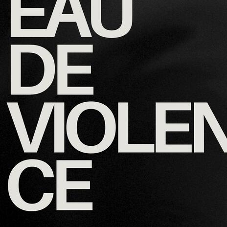 Eau De Violence | Boomplay Music