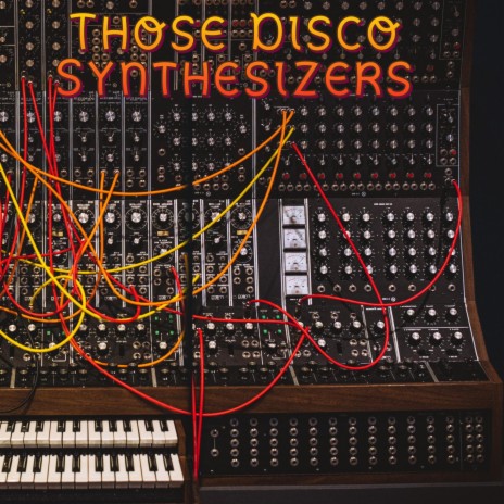 Those Disco Sythesizers | Boomplay Music