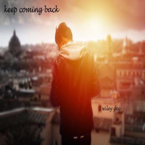 Keep Coming Back | Boomplay Music