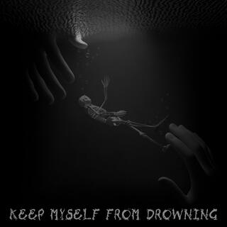 Keep Myself From Drowning