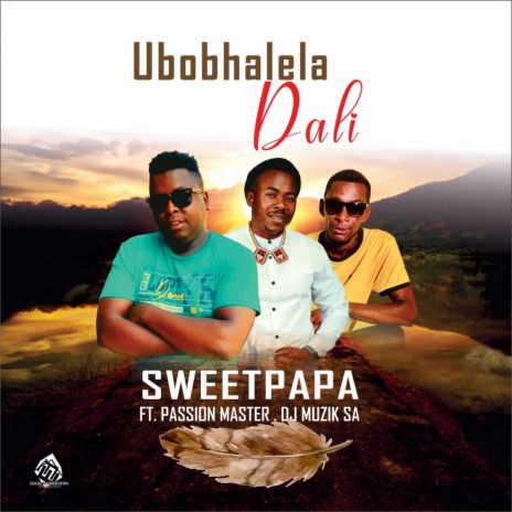 Ubobhalela Dali ft. Passion Master & Dj Muzik SA | Boomplay Music