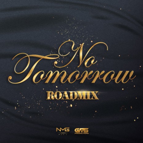 No Tomorrow (Road Mix) ft. Adana Roberts & N.M.G Music