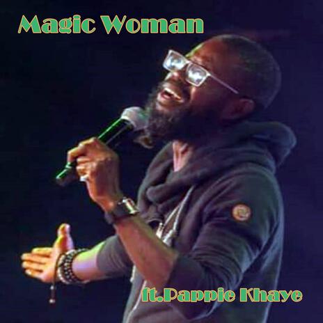 Magic Lady ft. Pappie Khaye | Boomplay Music