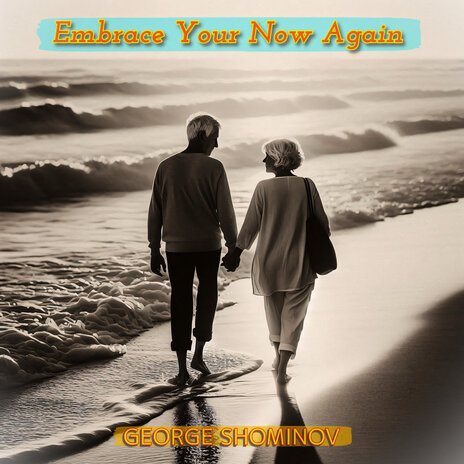 Embrace Your Now Again | Boomplay Music