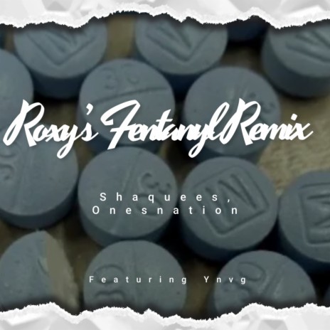 Roxy’s Fentanyl (Remix) ft. Onesnation & Ynvg