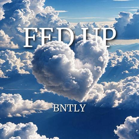 FED UP | Boomplay Music