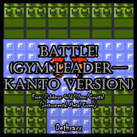 Battle! (Gym Leader - Kanto Version) (Pokémon Gold/Silver/Crystal) | Boomplay Music