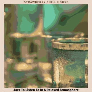 Jazz To Listen To In A Relaxed Atmosphere