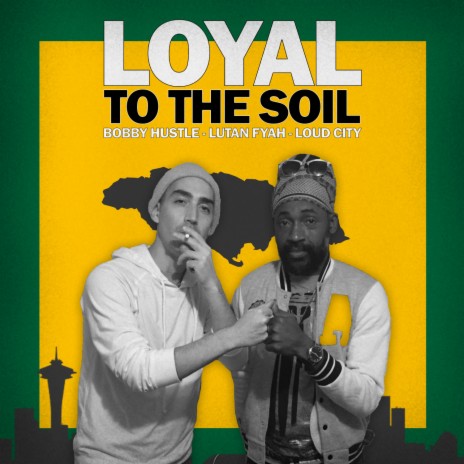 Loyal To The Soil ft. Lutan Fyah & Loud City | Boomplay Music