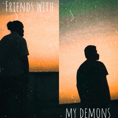 Friends with my demons