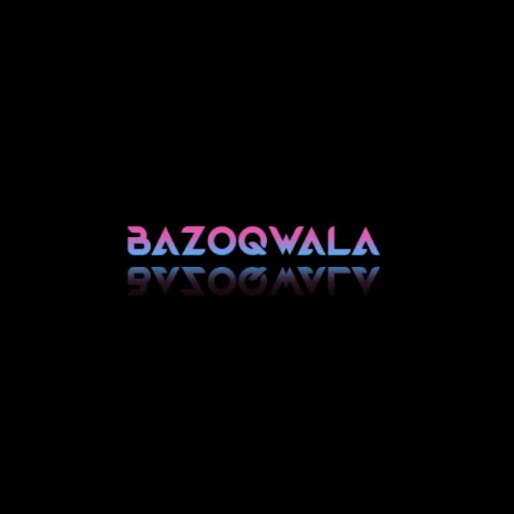 BAZOQWALA ft. DJ Phigzo & Holy reeze | Boomplay Music