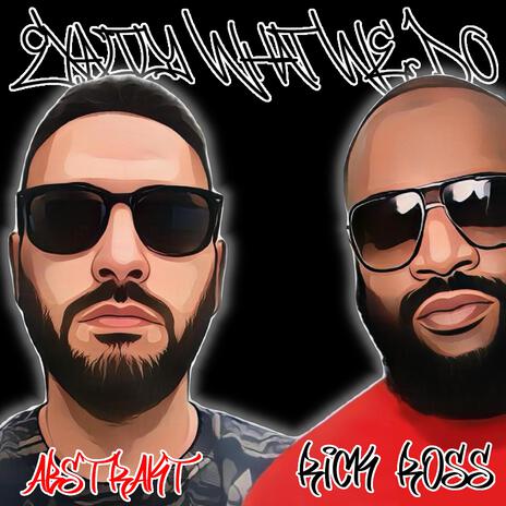 Exactly What We Do ft. Rick Ross | Boomplay Music