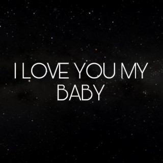 I Love You My Baby