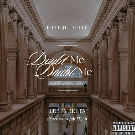 DOUBT ME ft. F.O.E. JU DID IT | Boomplay Music