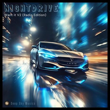 Nightdrive (Want it V2) (Radio Edit) | Boomplay Music