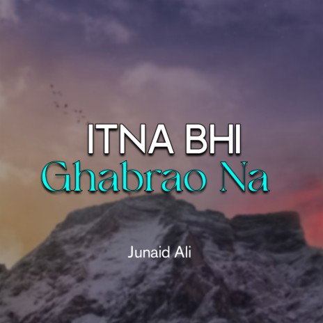 Itna Bhi Ghabrao Na | Boomplay Music