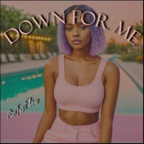 Down For Me | Boomplay Music