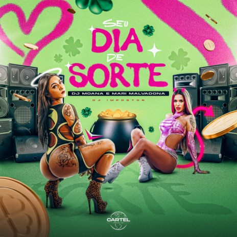 Seu dia de Sorte ft. Mari Malvadona & DJ Moana