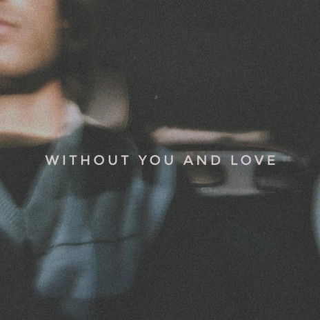 Without you and love (Without you and love) ft. Nyah siven | Boomplay Music
