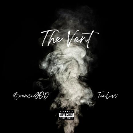 The Vent ft. TeeLuvv | Boomplay Music