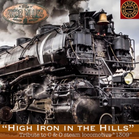 High Iron in the Hills (Tribute to C & O Steam Locomotive 1309) | Boomplay Music