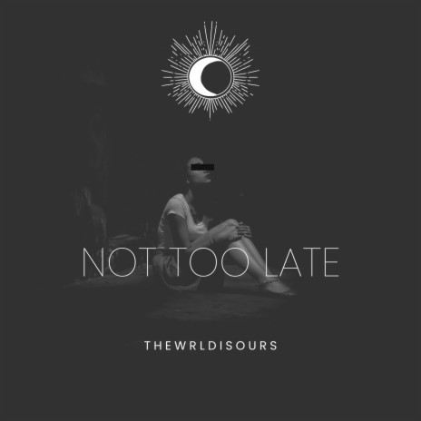 Not Too Late | Boomplay Music