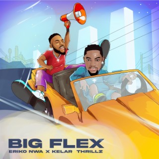 BIG FLEX ft. Eriko Nwa lyrics | Boomplay Music