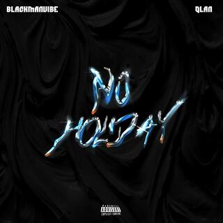 No Holiday ft. Q.Lan lyrics | Boomplay Music