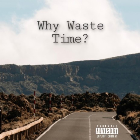 Why Waste Time?