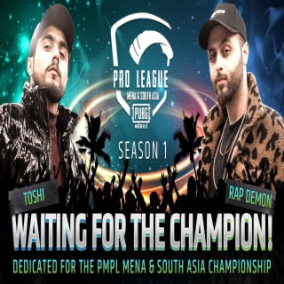 Waiting For The Champion, (PUBGM PMPL Anthem)