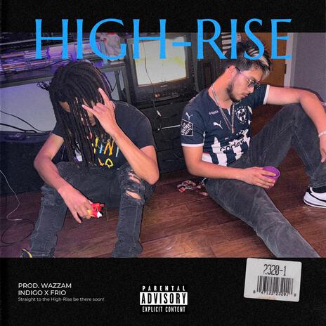 High-Rise ft. FRIO | Boomplay Music