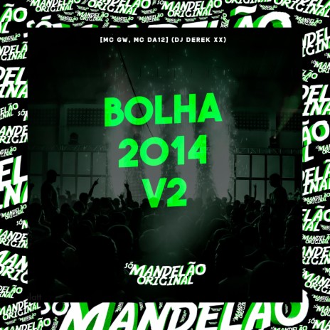 Bolha 2014 - V2 ft. MC da 12 & DJ Derek xx | Boomplay Music