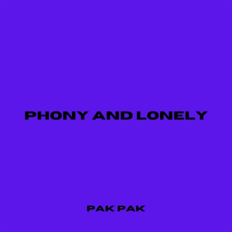 PHONY AND LONELY | Boomplay Music