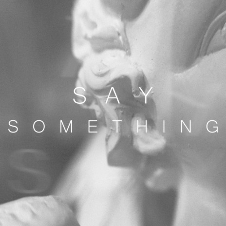 Say Something | Boomplay Music