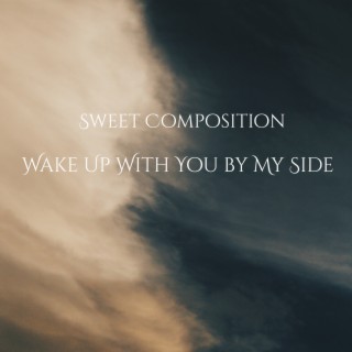 Wake Up With You by My Side