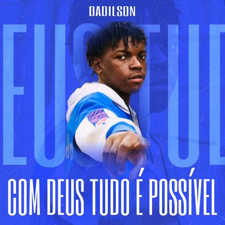 COM DEUS TUDO É POSSÍVEL ft. Dadilson | Boomplay Music