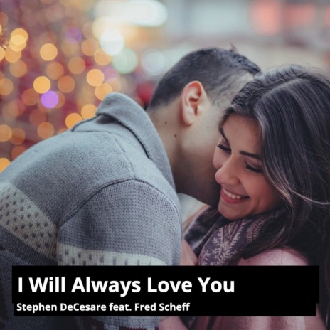 I Will Always Love You ft. Fred Scheff | Boomplay Music