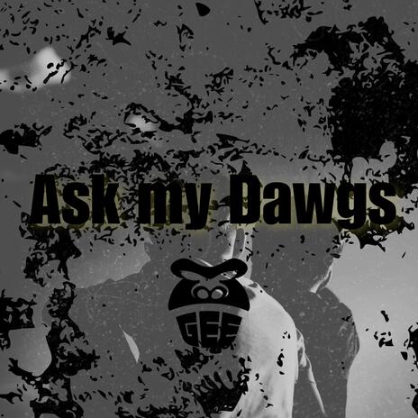 Ask my dawgs | Boomplay Music