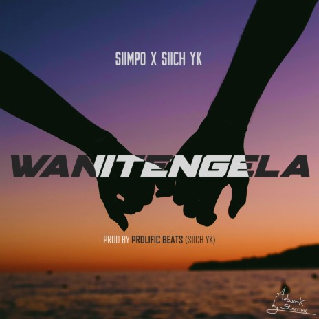 Wanitengela ft. Siich YK | Boomplay Music